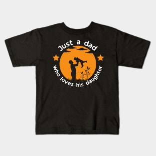 Just a dad who loves his daughter Kids T-Shirt